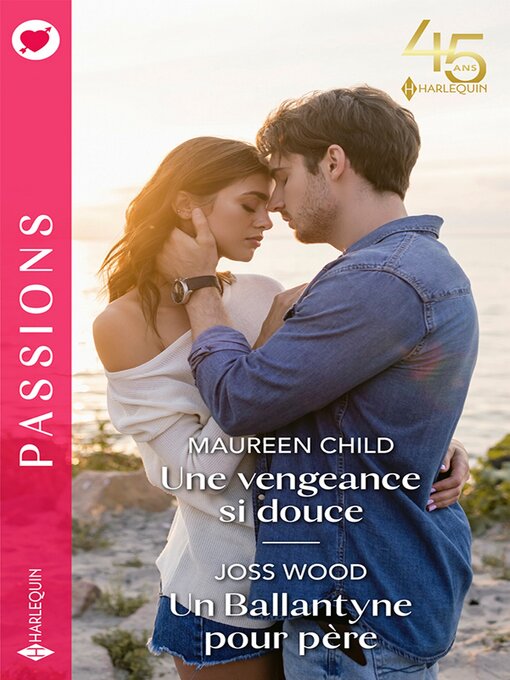 Title details for Une vengeance si douce / Un Ballantyne pour père by Maureen Child - Wait list